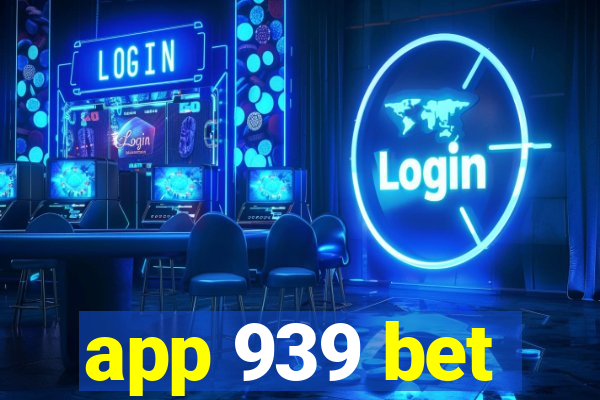 app 939 bet
